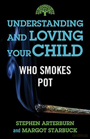 Understanding and Loving Your Child Who Smokes Pot - Stephen Arterburn [KSIĄŻKA]