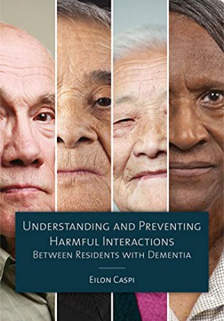 Understanding and Preventing Harmful Interactions Between Residents with Dementia - Eilon Caspi [KSIĄŻKA]