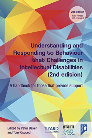 Understanding and Responding to Behaviour that Challenges in Intellectual Disabilities: A Handbook for Those Who Provide Support: A Handbook for Those who Provide Support, 2nd Edition - Peter Baker [KSIĄŻKA]
