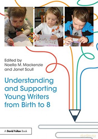 Understanding and Supporting Young Writers from Birth to 8 - Noella Mackenzie [KSIĄŻKA]