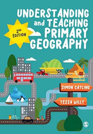 Understanding and Teaching Primary Geography (Achieving QTS) - Simon J Catling [KSIĄŻKA]