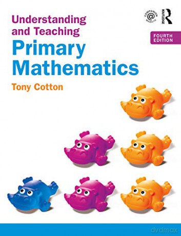 Understanding and Teaching Primary Mathematics - Tony Cotton [KSIĄŻKA]