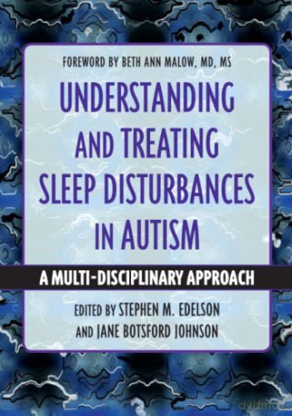 Understanding and Treating Sleep Disturbances in Autism: A Multi-Disciplinary Approach (Understanding and Treating in Autism) - Stephen M. Edelson [KSIĄŻKA]