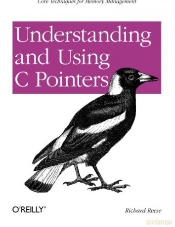 Understanding and Using C Pointers: Core Techniques for Memory Management - Richard M. Reese [KSIĄŻKA]