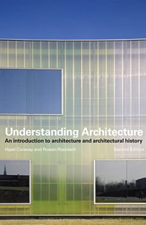 Understanding Architecture: An Introduction to Architecture and Architectural History - Hazel Conway [KSIĄŻKA]