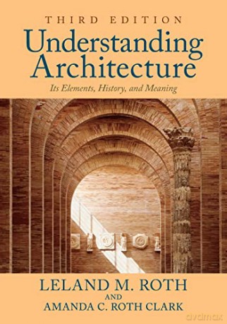Understanding Architecture: Its Elements, History, and Meaning - Leland M. Roth [KSIĄŻKA]