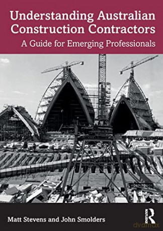 Understanding Australian Construction Contractors: A Guide for Emerging Professionals - Matt Stevens [KSIĄŻKA]