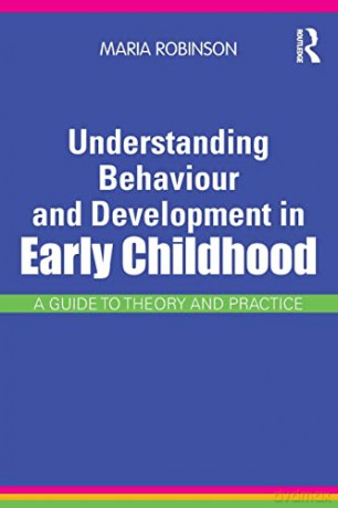 Understanding Behaviour and Development in Early Childhood: A Guide to Theory and Practice - Maria Robinson [KSIĄŻKA]
