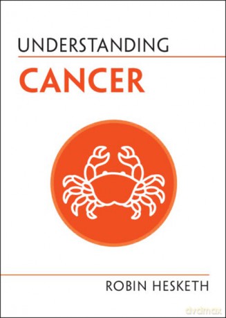 Understanding Cancer (Understanding Life) - Robin Hesketh [KSIĄŻKA]