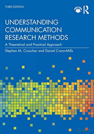 Understanding Communication Research Methods: A Theoretical and Practical Approach - Stephen M. Croucher [KSIĄŻKA]