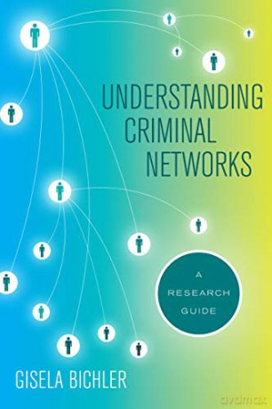 Understanding Criminal Networks: A Research Guide - Bichler [KSIĄŻKA]
