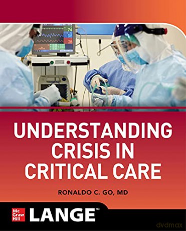 Understanding Crisis in Critical Care: Understanding the Standard of Critical Crisis Care, a Clinical Approach - Ronaldo Collo Go [KSIĄŻKA]