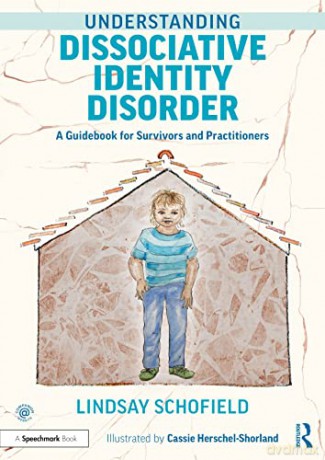 Understanding Dissociative Identity Disorder: A Guidebook for Survivors and Practitioners - Lindsay Schofield [KSIĄŻKA]