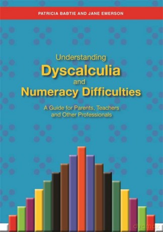 Understanding Dyscalculia and Numeracy Difficulties: A Guide for Parents, Teachers and Other Professionals - Patricia Babtie and Jane Emerson [KSIĄŻKA]