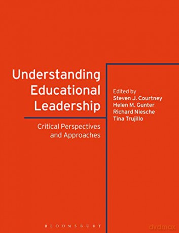Understanding Educational Leadership: Critical Perspectives and Approaches - Tina Trujillo [KSIĄŻKA]