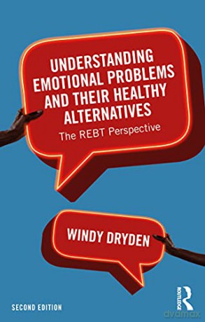 Understanding Emotional Problems and their Healthy Alternatives: The REBT Perspective - Windy Dryden [KSIĄŻKA]