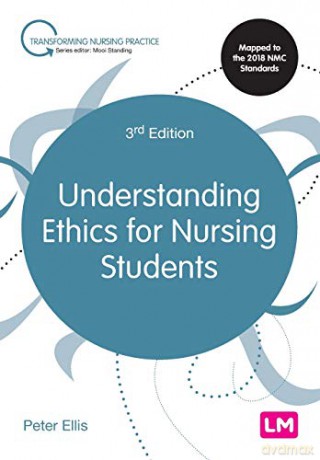 Understanding Ethics for Nursing Students (Transforming Nursing Practice Series) - Peter Ellis [KSIĄŻKA]