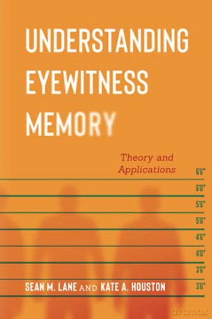 Understanding Eyewitness Memory: Theory and Applications (Psychology and Crime) - Kate A. Houston [KSIĄŻKA]