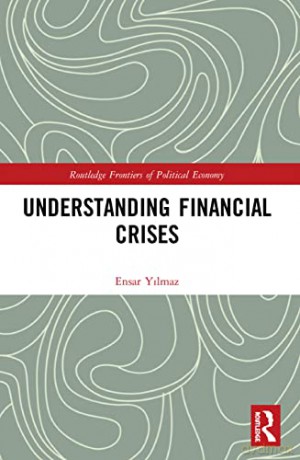Understanding Financial Crises (Routledge Frontiers of Political Economy) - Ensar Yilmaz [KSIĄŻKA]