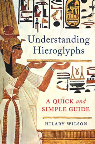 Understanding Hieroglyphs: A Quick and Simple Guide - Hilary Wilson [KSIĄŻKA]