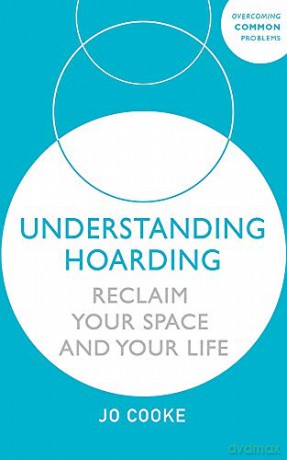 Understanding Hoarding: Reclaim your space and your life (Overcoming Common Problems) - Jo Cooke [KSIĄŻKA]