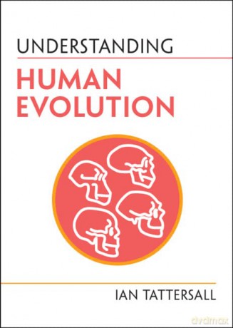 Understanding Human Evolution (Understanding Life) - Ian Tattersall [KSIĄŻKA]