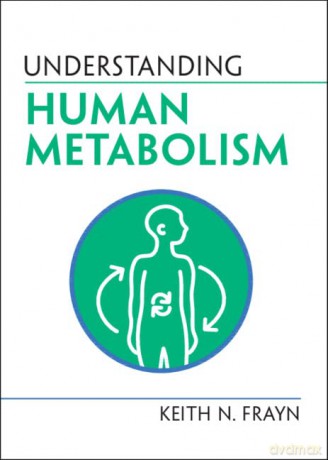 Understanding Human Metabolism (Understanding Life) - Keith N. Frayn [KSIĄŻKA]