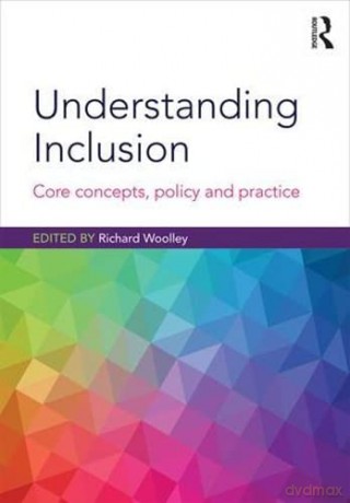 Understanding Inclusion: Core Concepts, Policy and Practice - Richard Woolley [KSIĄŻKA]
