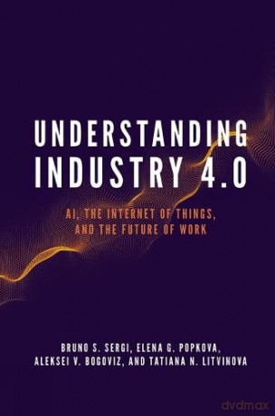 Understanding Industry 4.0: AI, the Internet of Things, and the Future of Work [KSIĄŻKA]