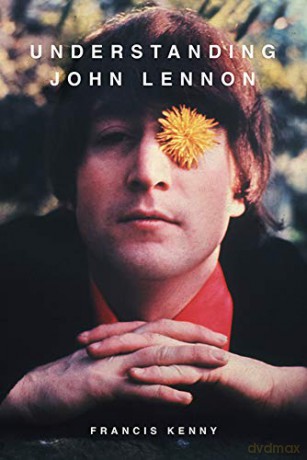 Understanding John Lennon - Francis Kenny [KSIĄŻKA]