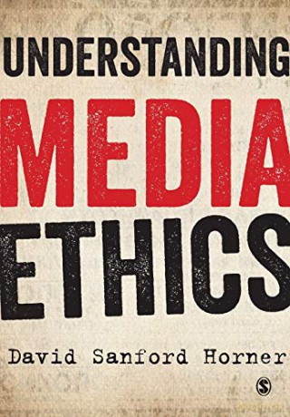 Understanding Media Ethics - David Horner [KSIĄŻKA]