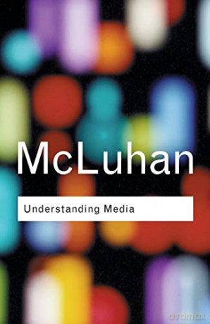 Understanding Media: (Routledge Classics): The Extension of Man - Marshall McLuhan [KSIĄŻKA]