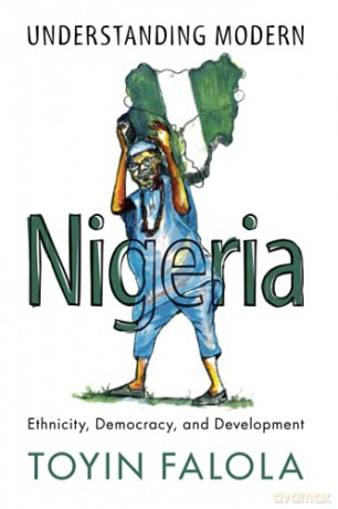 Understanding Modern Nigeria: Ethnicity, Democracy, and Development - Toyin Falola [KSIĄŻKA]