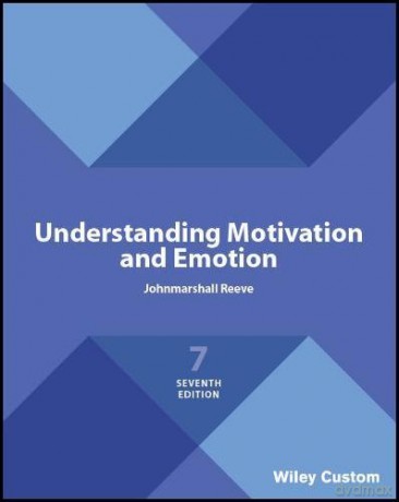 Understanding Motivation and Emotion - Johnmarshall Reeve [KSIĄŻKA]