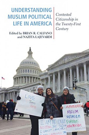 Understanding Muslim Political Life in America: Contested Citizenship in the Twenty-First Century (Religious Engagement in Democratic Politics) - Brian R. Calfano [KSIĄŻKA]