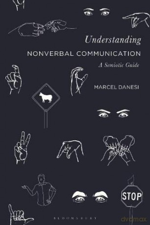 Understanding Nonverbal Communication: A Semiotic Guide - Marcel Danesi [KSIĄŻKA]