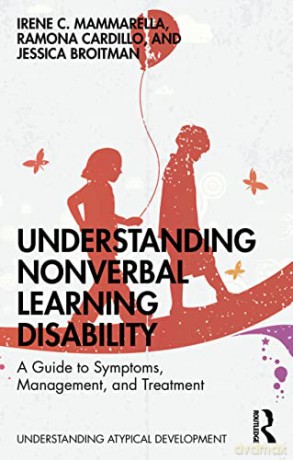 Understanding Nonverbal Learning Disability: A Guide to Symptoms, Management and Treatment (Understanding Atypical Development) - Irene C. Mammarella [KSIĄŻKA]