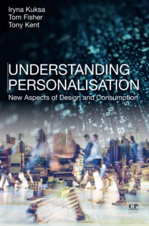 Understanding Personalisation: New Aspects of Design and Consumption - Kuksa [KSIĄŻKA]