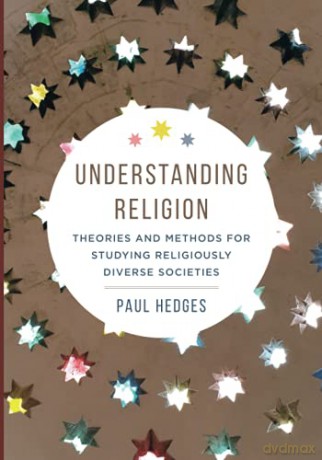 Understanding Religion: Theories and Methods for Studying Religiously Diverse Societies - Hedges [KSIĄŻKA]