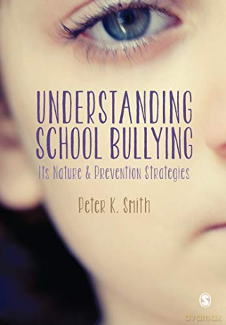 Understanding School Bullying: Its Nature and Prevention Strategies - Peter Smith [KSIĄŻKA]