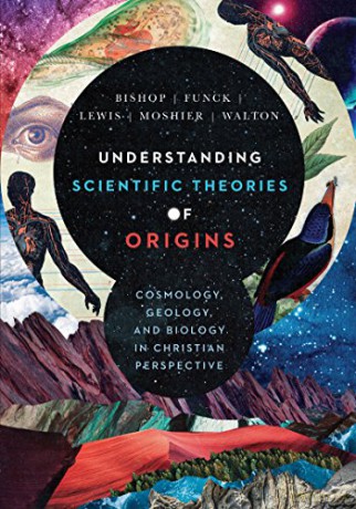 Understanding Scientific Theories of Origins: Cosmology, Geology, and Biology in Christian Perspective (BioLogos Books on Science and Christianity) - Robert C. Bishop [KSIĄŻKA]