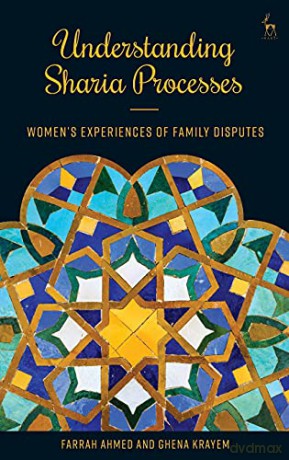 Understanding Sharia Processes: Women's Experiences of Family Disputes - Farrah Ahmed [KSIĄŻKA]