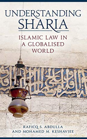Understanding Sharia: Islamic Law in a Globalised World - Mohamed Keshavjee and Raficq Abdulla [KSIĄŻKA]