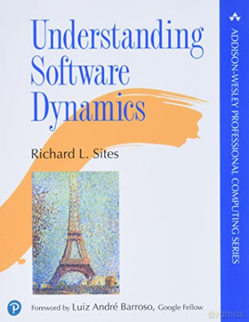 Understanding Software Dynamics (Addison-Wesley Professional Computing Series) - Richard Sites [KSIĄŻKA]