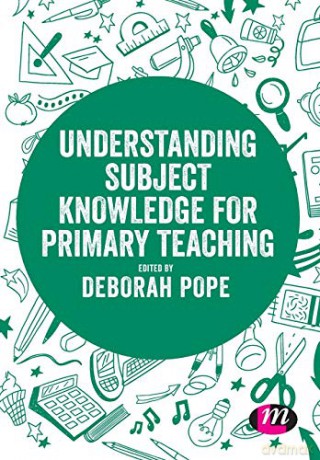 Understanding Subject Knowledge for Primary Teaching (Exploring the Primary Curriculum) - Deborah Pope [KSIĄŻKA]