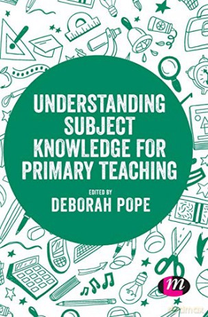 Understanding Subject Knowledge for Primary Teaching (Exploring the Primary Curriculum) - Deborah Pope [KSIĄŻKA]