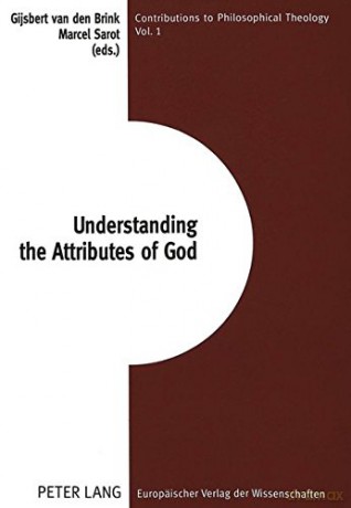 Understanding the Attributes of God: v. 1 (Contributions to Philosophical Theology) - Gijsbert van den Brink [KSIĄŻKA]