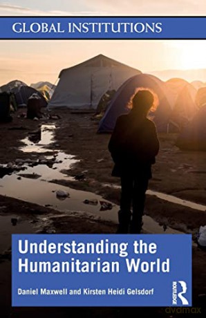 Understanding the Humanitarian World (Global Institutions) - Daniel Maxwell [KSIĄŻKA]