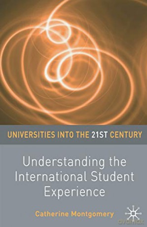 Understanding the International Student Experience: 9 (Universities into the 21st Century) - Catherine Montgomery [KSIĄŻKA]