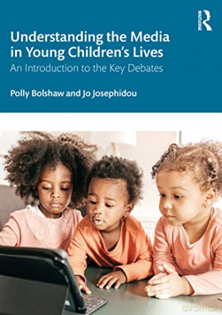 Understanding the Media in Young Children's Lives: An Introduction to the Key Debates - Polly Bolshaw [KSIĄŻKA]